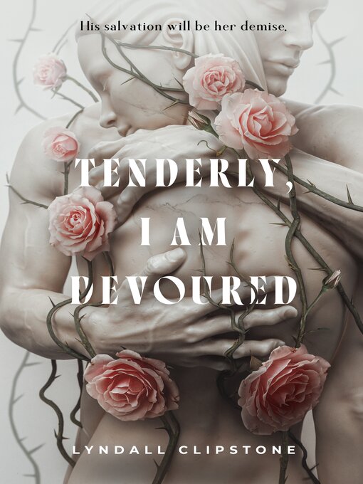 Title details for Tenderly, I Am Devoured by Lyndall Clipstone - Wait list